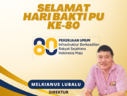 Direktur Utama PT.Bumi Indah Group, Melkianus Lubalu – Selamat Hari Bakti PU Ke-80