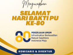 Komisaris dan segenap Direksi, Karyawan/Wi PT.Indoraya Jaya Perkasa dan CV. Karya Mandiri Hasil Jaya – Selamat Hari Bakti PU Ke-80