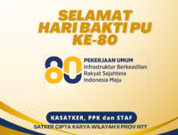 Kasatker, PPK dan staf Satker Pelaksanaan Cipta Karya Wilayah II PROV.NTT- Selamat Hari Bakti PU Ke-80