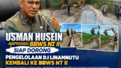 Anggota DPR RI,Usman Husein Apresiasi BBWS NT II, dan dorong pengelolaan irigasi Linamnutu kembali ke BBWS NT II