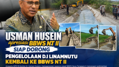 Anggota DPR RI,Usman Husein Apresiasi BBWS NT II, dan dorong pengelolaan irigasi Linamnutu kembali ke BBWS NT II