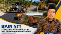 Preservasi Jalan dan Penanganan Longsoran di Perbatasan NTT Melaju Pesat, PPK 2.5 Siapkan Empat Usulan Ruas Program IJD